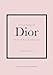 Little Book of Dior: The Story of the iconic fashion house (Little Books of Fashion)